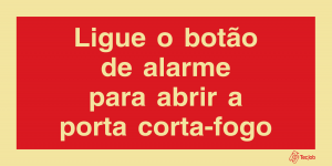 Sinalética Ligue o Botão de Alarme para Abrir a Porta Corta-Fogo - I0628