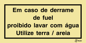 Sinalética Em caso de Derrame de Fuel Proibido lavar com Água Utilize Terra/ Areia - IS0435