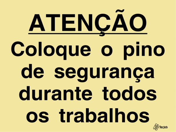 Sinalética Atenção Coloque o Pino de Segurança Durante Todos os Trabalhos - IS0454