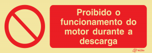 Sinalética Proibido o Funcionamento do Motor Durante a Descarga - PR0336